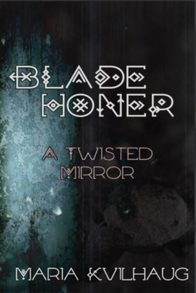 Cover for Maria Kvilhaug · Blade Honer, Book Four: The Twisted Mirror - Blade Honer: The Hammer of Greatness (Paperback Book) (2020)