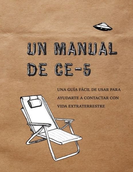 Cover for Cielia Hatch · Un Manual CE-5: Una guia facil de usar para ayudarte a contactar con vida extraterrestre (Pocketbok) (2020)