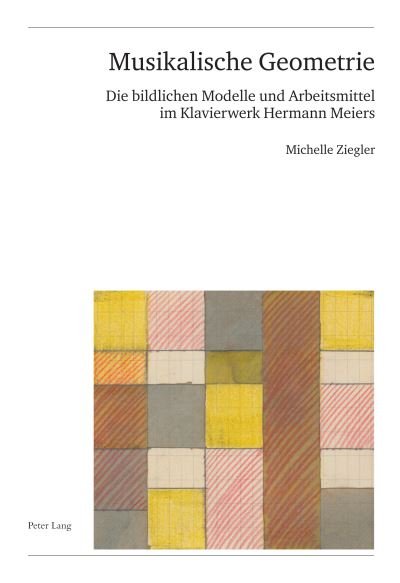 Musikalische Geometrie - Michelle Ziegler - Bücher - Peter Lang Gmbh, Internationaler Verlag  - 9783034344524 - 13. April 2022