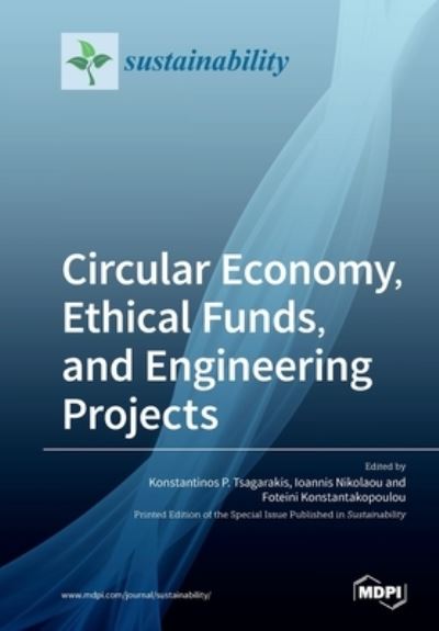 Circular Economy, Ethical Funds, and Engineering Projects - Konstantinos P Tsagarakis - Books - MDPI AG - 9783039282524 - October 23, 2020