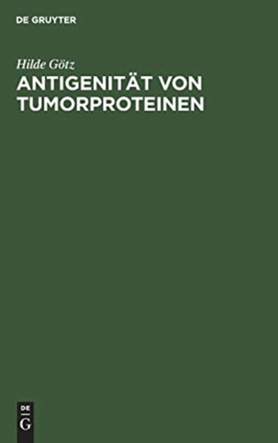 Cover for Hilde Goetz · Antigenitat von Tumorproteinen (Innbunden bok) (1972)