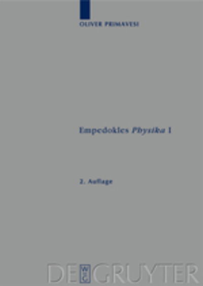 Cover for Oliver Primavesi · Empedokles Physika I: Eine Rekonstruktion Des Zentralen Gedankengangs (Archiv Fur Papyrusforschung Und Verwandte Gebiete - Beihefte) (German Edition) (Hardcover Book) [German, 2 Revised edition] (2018)