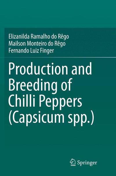 Cover for Elizanilda Ramalho do  Rego · Production and Breeding of Chilli Peppers (Capsicum spp.) (Paperback Book) [Softcover reprint of the original 1st ed. 2016 edition] (2018)