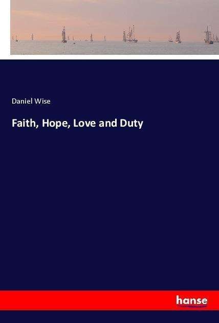 Cover for Wise · Faith, Hope, Love and Duty (Book)