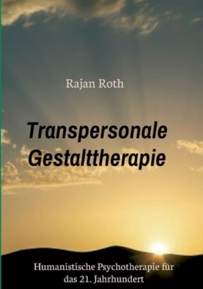 Transpersonale Gestalttherapie - Rajan Roth - Books - Tredition Gmbh - 9783347297524 - April 20, 2021