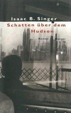Cover for Isaac Bashevis Singer · Schatten über dem Hudson (Gebundenes Buch) (2000)