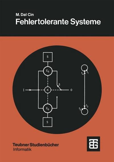 Cover for Dal Cin M · Fehlertolerante Systeme: Modelle Der Zuverlassigkeit, Verfugbarkeit, Diagnose Und Erneuerung - Leitfaden Der Angewandten Mathematik Und Mechanik - Teubner (Paperback Bog) [German, 1979 edition] (1979)