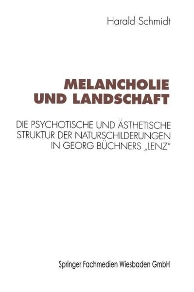 Cover for Harald Schmidt · Melancholie Und Landschaft: Die Psychotische Und Easthetische Struktur Der Naturschilderungen in Georg Beuchners &quot;Lenz&quot; (Taschenbuch) [1994 edition] (1994)