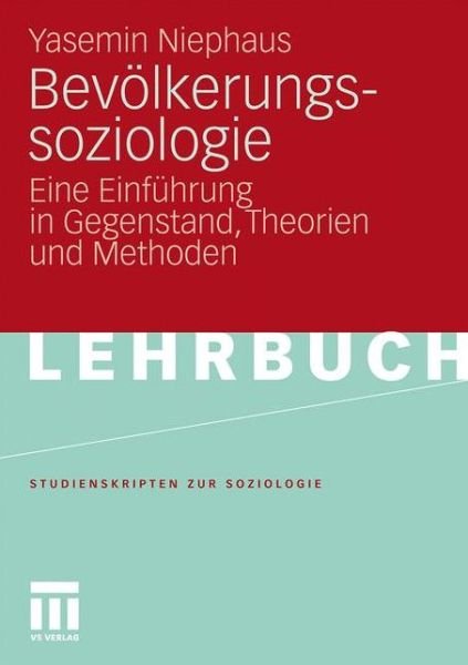 Cover for Yasemin Niephaus · Bevoelkerungssoziologie: Eine Einfuhrung in Gegenstand, Theorien Und Methoden - Studienskripten Zur Soziologie (Taschenbuch) [2012 edition] (2011)