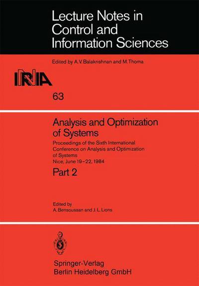 Analysis and Optimization of Systems: Proceedings of the Sixth International Conference on Analysis and Optimization of Systems Nice, June 19-22, 1984 - Lecture Notes in Control and Information Sciences - A Bensoussan - Books - Springer-Verlag Berlin and Heidelberg Gm - 9783540135524 - June 1, 1984
