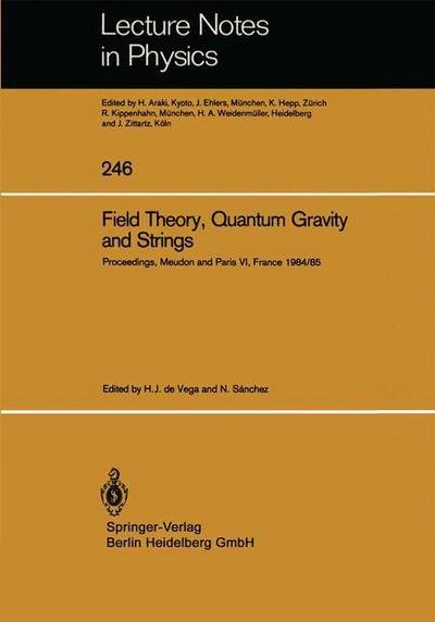 Cover for H J De Vega · Field Theory, Quantum Gravity and Strings: Proceedings of a Seminar Series Held at DAPHE, Observatoire de Meudon, and LPTHE, Universite Pierre et Marie Curie, Paris, Between October 1984 and October 1985 - Lecture Notes in Physics (Pocketbok) [1986 edition] (1986)