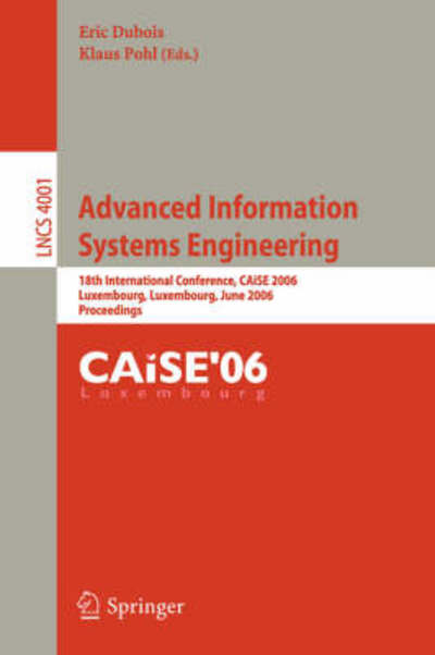 Cover for Eric Dubois · Advanced Information Systems Engineering: 18th International Conference, CAiSE 2006, Luxembourg, Luxembourg, June 5-9, 2006, Proceedings - Information Systems and Applications, incl. Internet / Web, and HCI (Paperback Book) [2006 edition] (2006)