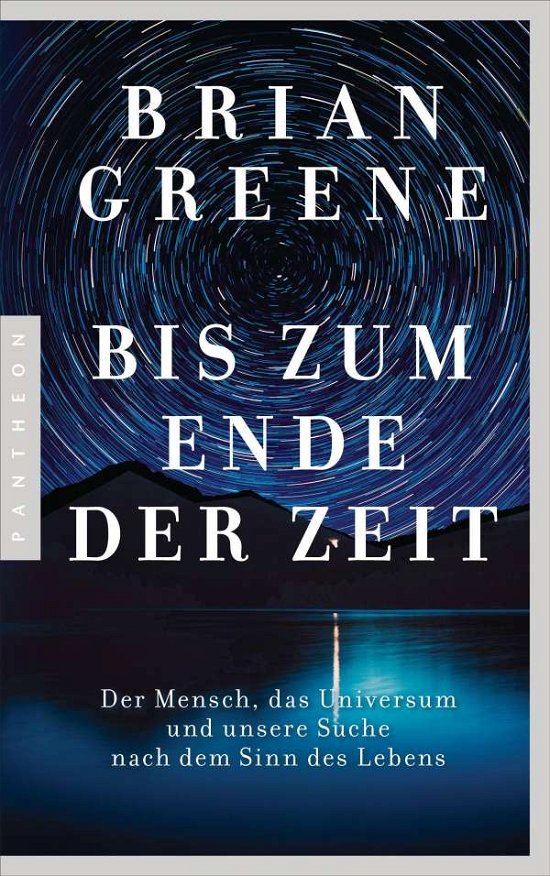 Bis zum Ende der Zeit - Brian Greene - Bücher - Pantheon - 9783570554524 - 22. November 2021
