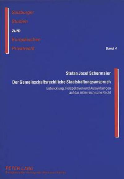 Cover for Stefan Josef Schermaier · Der Gemeinschaftsrechtliche Staatshaftungsanspruch: Entwicklung, Perspektiven Und Auswirkungen Auf Das Oesterreichische Recht - Salzburger Studien Zum Europaeischen Privatrecht (Paperback Book) (1999)