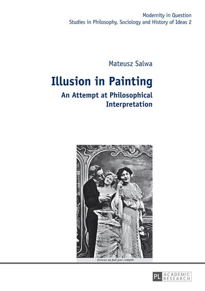 Cover for Mateusz Salwa · Illusion in Painting: An Attempt at Philosophical Interpretation - Modernity in Question (Hardcover Book) [New edition] (2014)