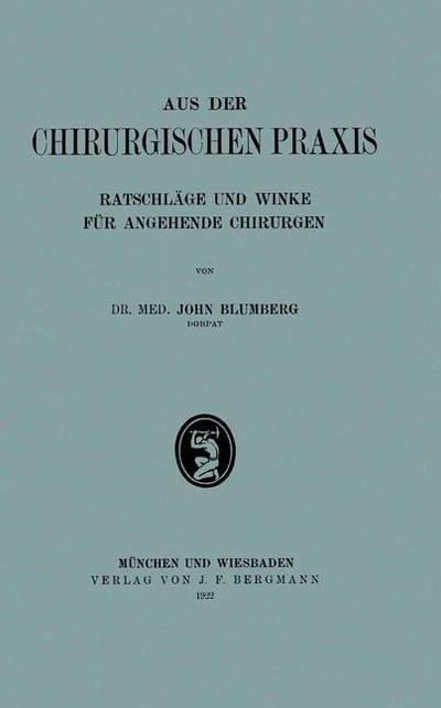 Cover for Na Blumberg · Aus Der Chirurgischen Praxis: Ratschlage Und Winke Fur Angehende Chirurgen (Paperback Book) [1922 edition] (1922)
