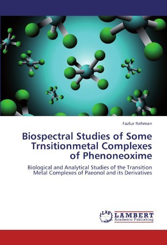 Cover for Fazlur Rehman · Biospectral Studies of Some Trnsitionmetal Complexes of Phenoneoxime: Biological and Analytical Studies of the Transition Metal Complexes of Paeonol and Its Derivatives (Paperback Book) (2012)