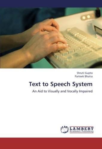 Text to Speech System: an Aid to Visually and Vocally Impaired - Parteek Bhatia - Books - LAP LAMBERT Academic Publishing - 9783659288524 - November 3, 2012