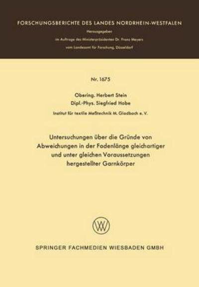 Untersuchungen UEber Die Grunde Von Abweichungen in Der Fadenlange Gleichartiger Und Unter Gleichen Voraussetzungen Hergestellter Garnkoerper - Forschungsberichte Des Landes Nordrhein-Westfalen - Herbert Stein - Livres - Vs Verlag Fur Sozialwissenschaften - 9783663065524 - 1966