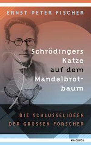 Cover for Ernst Peter Fischer · Schrödingers Katze auf dem Mandelbrotbaum. Die Schlüsselideen der großen Forscher (Buch) (2022)