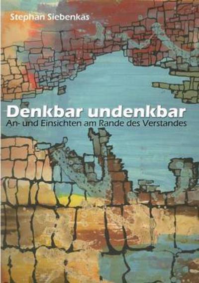 Cover for Stephan Siebenkas · Denkbar Undenkbar (Paperback Book) [German edition] (2013)