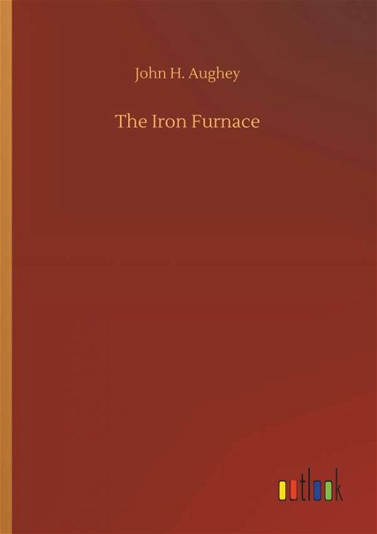 Cover for Aughey · The Iron Furnace (Buch) (2019)