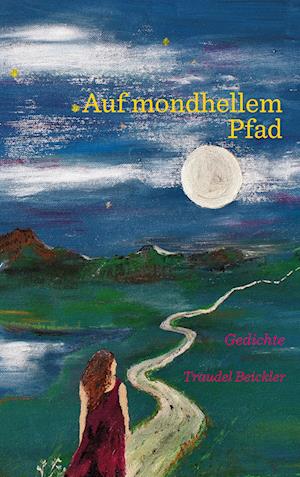 Cover for Traudel Beickler · Auf mondhellem Pfad (Hardcover Book) (2021)