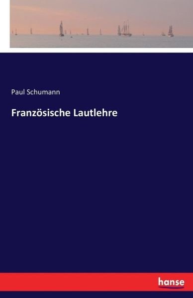 Französische Lautlehre - Schumann - Bücher -  - 9783741192524 - 9. Juli 2016