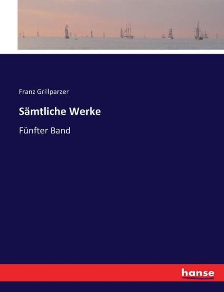 Cover for Grillparzer · Sämtliche Werke (Book) (2016)