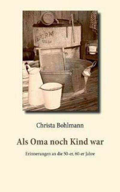 Cover for Bohlmann · Als Oma noch Kind war (Book) (2017)