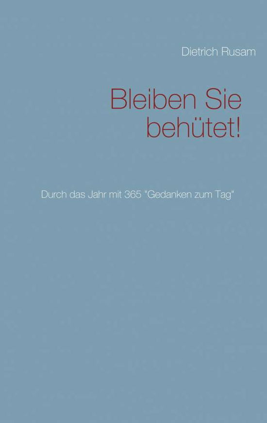 Cover for Dietrich Rusam · Bleiben Sie behutet!: Durch das Jahr mit 365 Gedanken zum Tag (Paperback Book) (2018)