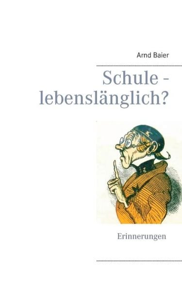 Cover for Baier · Schule - lebenslänglich? (Bok) (2019)