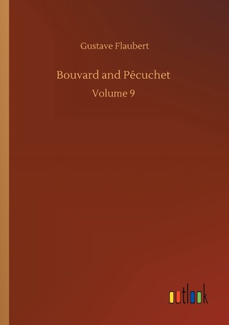 Cover for Gustave Flaubert · Bouvard and Pecuchet: Volume 9 (Paperback Book) (2020)