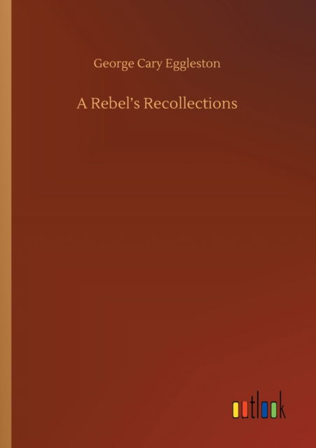 Cover for George Cary Eggleston · A Rebel's Recollections (Paperback Book) (2020)