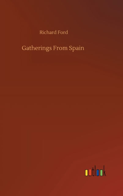 Cover for Richard Ford · Gatherings From Spain (Innbunden bok) (2020)