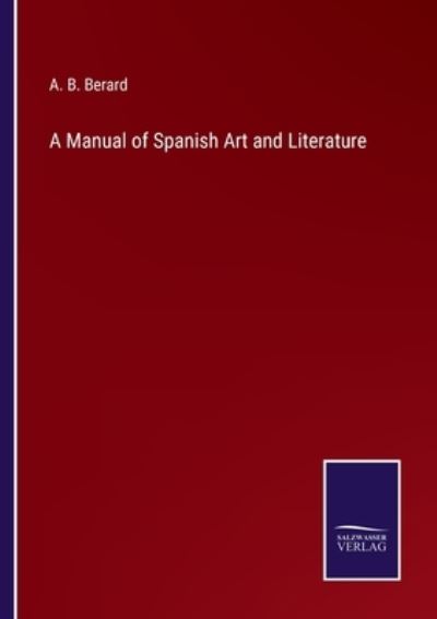 Cover for A B Berard · A Manual of Spanish Art and Literature (Paperback Book) (2022)