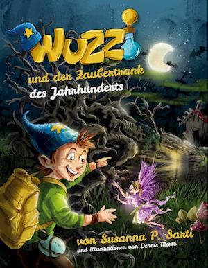 Cover for Susanna P. Sarti · Wuzzi und der Zaubertrank des Jahrhunderts (Hardcover Book) (2021)