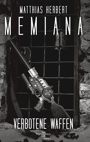 Cover for Matthias Herbert · Memiana 9 - Verbotene Waffen (Hardcover Book) (2021)