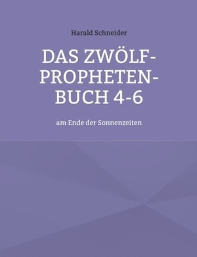 Cover for Harald Schneider · Das Zwölf-Propheten-Buch 4-6 (Paperback Bog) (2022)