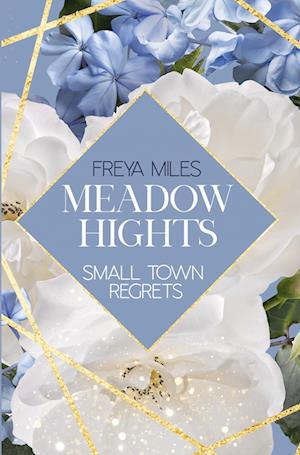Cover for Freya Miles · Meadow Hights: Small Town Regrets (Book) (2023)