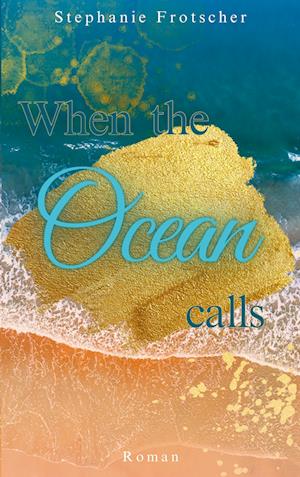 Cover for Stephanie Frotscher · When the Ocean calls (Book) (2024)