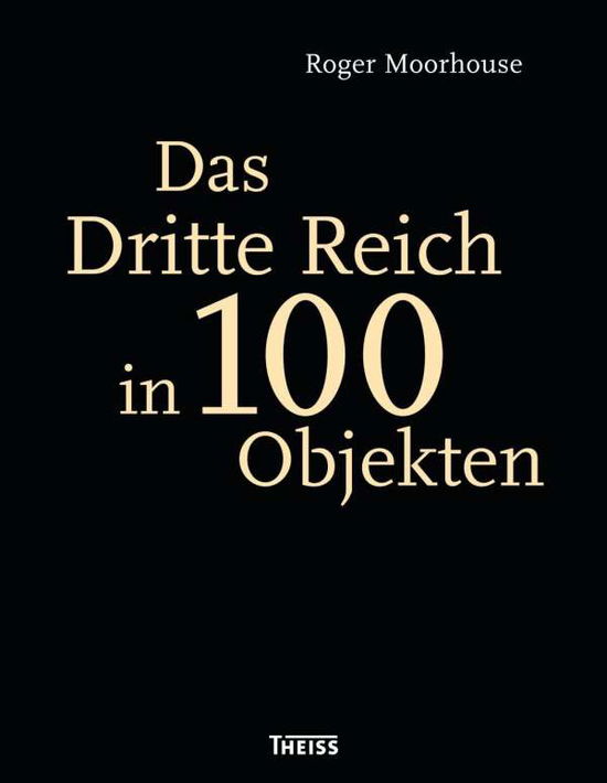 Cover for Moorhouse · Das Dritte Reich in 100 Objek (Book)