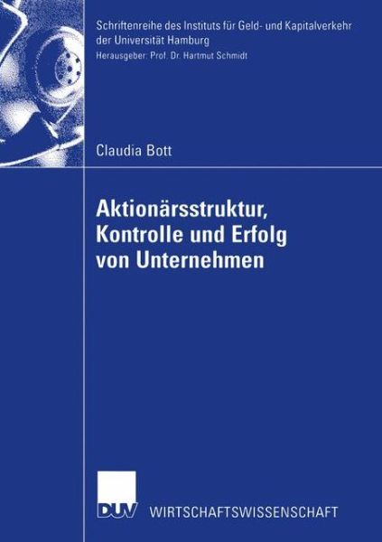 Cover for Claudia Bott · Aktionarsstruktur, Kontrolle und Erfolg von Unternehmen - Schriftenreihe DES Instituts fur Geld- und Kapitalverkehr der Universitat Hamburg (Paperback Book) [2002 edition] (2002)