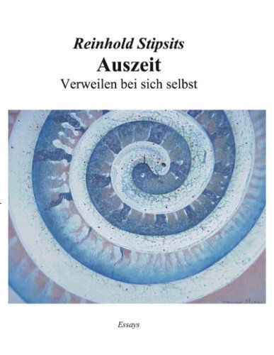 Cover for Reinhold Stipsits · Auszeit. Verweilen bei sich selbst. Essays. (Paperback Book) [German edition] (2001)