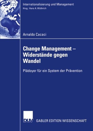 Cover for Arnaldo Cacaci · Change Management - Widerstande Gegen Wandel: Pladoyer Fur Ein System Der Pravention - Internationalisierung Und Management (Pocketbok) [2006 edition] (2006)