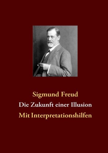 Die Zukunft Einer Illusion - Sigmund Freud - Books - BoD - 9783839145524 - January 5, 2010