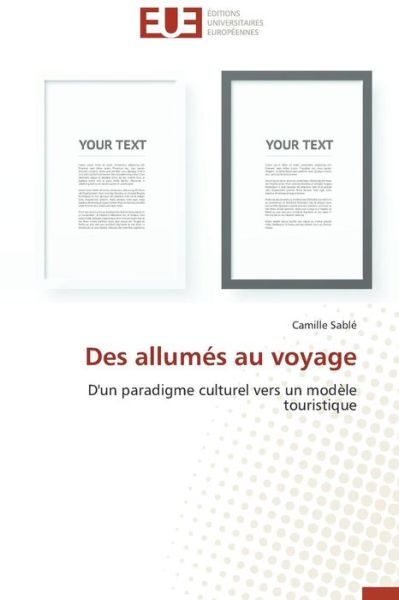 Cover for Camille Sablé · Des Allumés Au Voyage: D'un Paradigme Culturel Vers Un Modèle Touristique (Paperback Book) [French edition] (2018)
