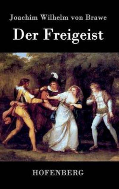 Cover for Joachim Wilhelm Von Brawe · Der Freigeist (Hardcover Book) (2015)