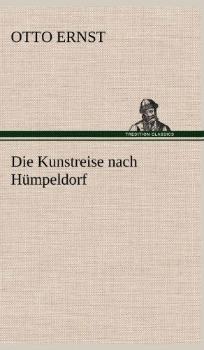 Cover for Otto Ernst · Die Kunstreise Nach Humpeldorf (Hardcover Book) [German edition] (2012)
