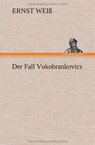 Cover for Ernst Weiss · Der Fall Vukobrankovics (Hardcover Book) [German edition] (2012)